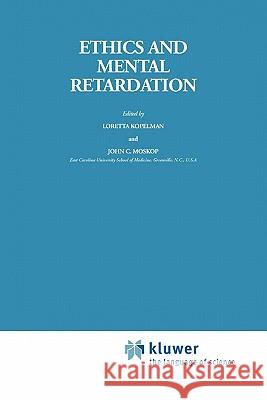 Ethics and Mental Retardation J.C. Moskop, L.M. Kopelman 9789048183876 Springer - książka