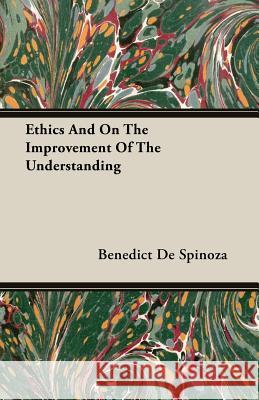 Ethics and on the Improvement of the Understanding de Spinoza, Benedict 9781406703917 Kraus Press - książka