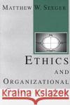 Ethics and Organization Communication Matthew W. Seeger 9781572731196 Hampton Press