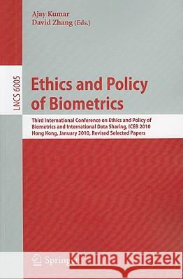 Ethics and Policy of Biometrics: Third International Conference on Ethics and Policy of Biometrics and International Data Sharing, Hong Kong, January Kumar, Ajay 9783642125942 Springer - książka