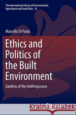 Ethics and Politics of the Built Environment: Gardens of the Anthropocene Di Paola, Marcello 9783319890432 Springer - książka