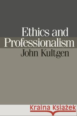 Ethics and Professionalism John Kultgen 9780812212631 University of Pennsylvania Press - książka