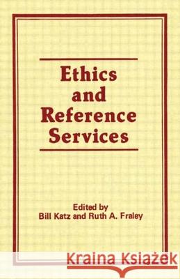 Ethics and Reference Services Bill Katz Ruth A. Fraley 9780866562119 Haworth Press - książka