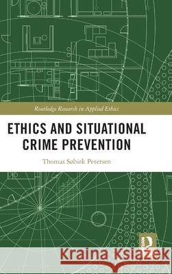 Ethics and Situational Crime Prevention Thomas S?birk Petersen 9781032623764 Routledge - książka