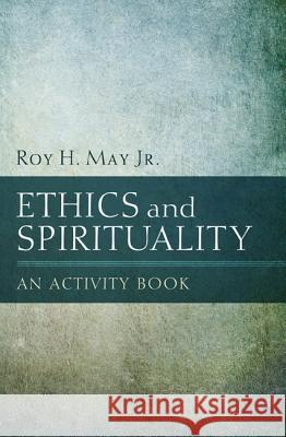 Ethics and Spirituality May, Roy H., Jr. 9781620322536 Wipf & Stock Publishers - książka