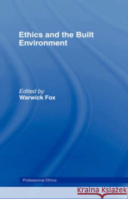 Ethics and the Built Environment Warwick Fox 9780415238779 Routledge - książka