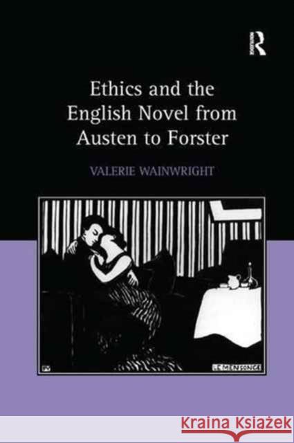 Ethics and the English Novel from Austen to Forster Valerie Wainwright 9781138264939 Routledge - książka