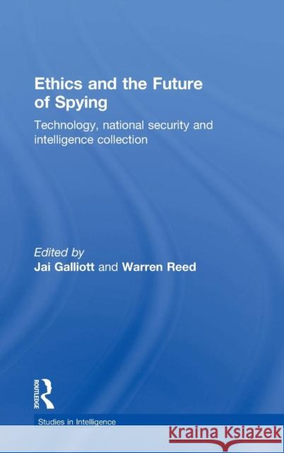 Ethics and the Future of Spying: Technology, National Security and Intelligence Collection Jai Galliott Warren Reed 9781138820364 Routledge - książka