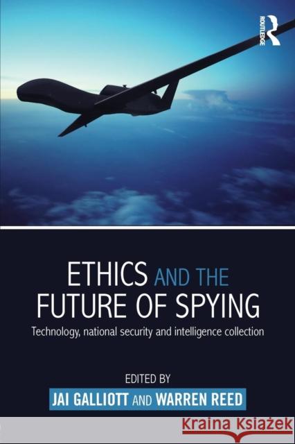 Ethics and the Future of Spying: Technology, National Security and Intelligence Collection Jai Galliott Warren Reed 9781138820395 Routledge - książka