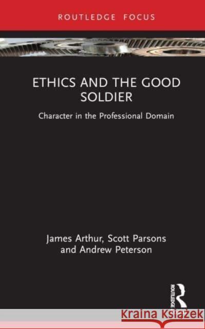 Ethics and the Good Soldier Andrew (University of Birmingham, UK) Peterson 9781032362984 Taylor & Francis Ltd - książka