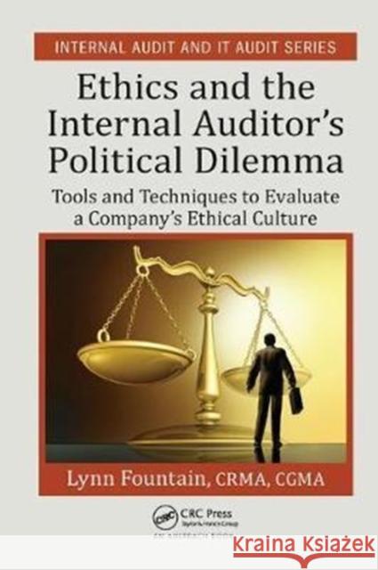 Ethics and the Internal Auditor's Political Dilemma: Tools and Techniques to Evaluate a Company's Ethical Culture Lynn Fountain 9781138436817 Auerbach Publications - książka