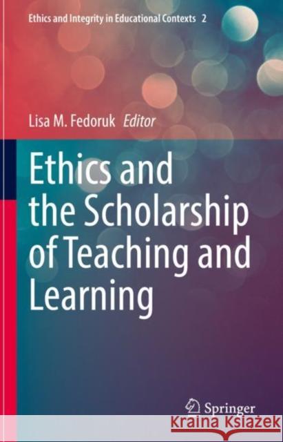 Ethics and the Scholarship of Teaching and Learning  9783031118098 Springer International Publishing - książka