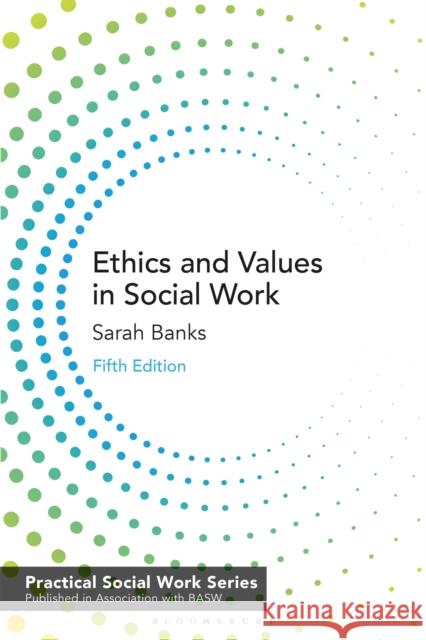 Ethics and Values in Social Work Sarah Banks 9781137607188 Bloomsbury Publishing PLC - książka