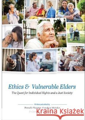 Ethics and Vulnerable Elders: The Quest for Individual Rights and a Just Society Pamela Teaster Georgia Anetzberger Candace Heisler 9781516526543 Cognella Academic Publishing - książka