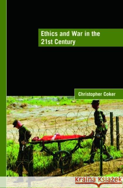 Ethics and War in the 21st Century Christopher Coker 9780415452823  - książka