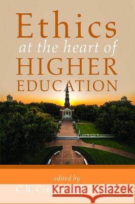 Ethics at the Heart of Higher Education C. R. Crespo Rita Kirk 9781532690488 Pickwick Publications - książka