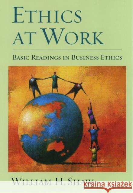 Ethics at Work: Basic Readings in Business Ethics William H. Shaw 9780195139426 Oxford University Press, USA - książka