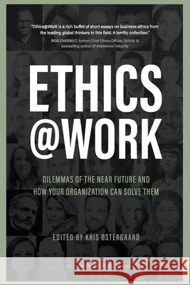 Ethics at Work: Dilemmas of the Near Future and How Your Organization Can Solve Them Sheila Jasanoff, Alex Gladstein, Laila Pawlak 9788797284131 Rehumanize Publishing - książka