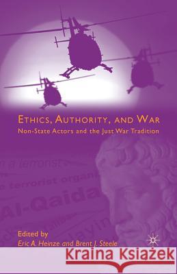 Ethics, Authority, and War: Non-State Actors and the Just War Tradition Heinze, E. 9781349380145 Palgrave MacMillan - książka