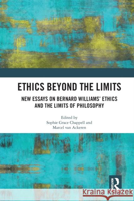 Ethics Beyond the Limits: New Essays on Bernard Williams' Ethics and the Limits of Philosophy Sophie Grace Chappell Marcel Va 9780367582098 Routledge - książka