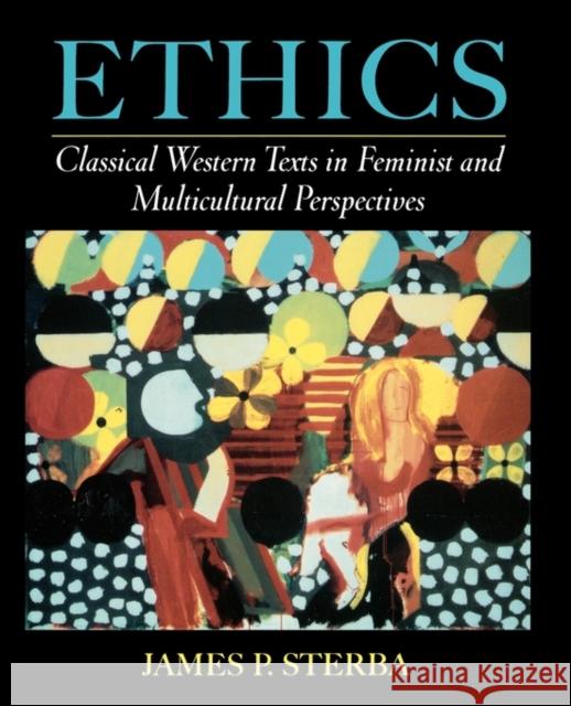 Ethics: Classical Western Texts in Feminist and Multicultural Perspectives Sterba, James P. 9780195127263 Oxford University Press - książka