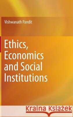 Ethics, Economics and Social Institutions Vishwanath Pandit 9789811008979 Springer - książka