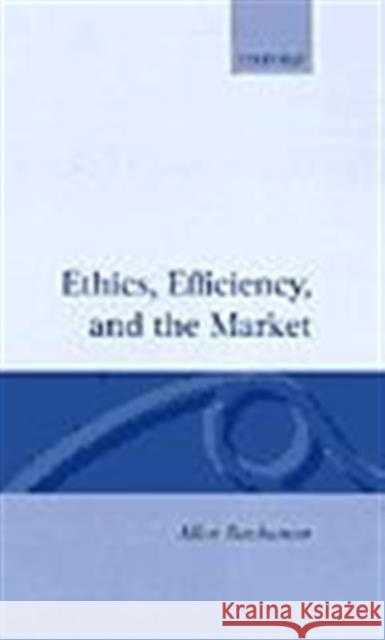 Ethics, Efficiency and the Market Allen E. Buchanan 9780198285335 OXFORD UNIVERSITY PRESS - książka