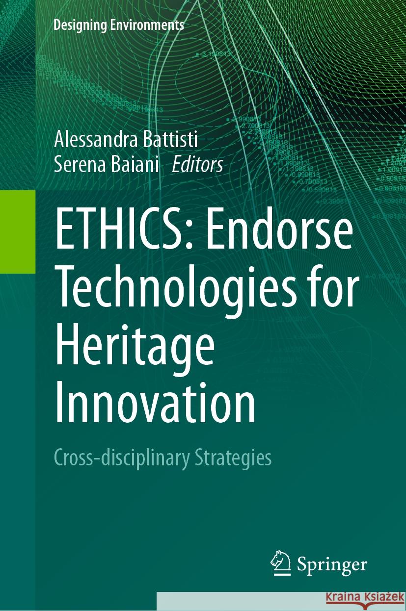 Ethics: Endorse Technologies for Heritage Innovation: Cross-Disciplinary Strategies Alessandra Battisti Serena Baiani 9783031501203 Springer - książka