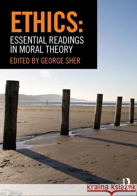 Ethics: Essential Readings in Moral Theory George Sher 9780415782319  - książka