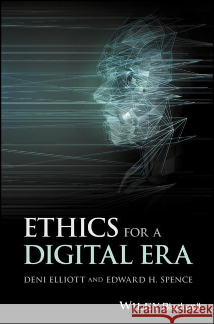 Ethics for a Digital Era Spence, Edward H. 9781118968918 Wiley-Blackwell - książka
