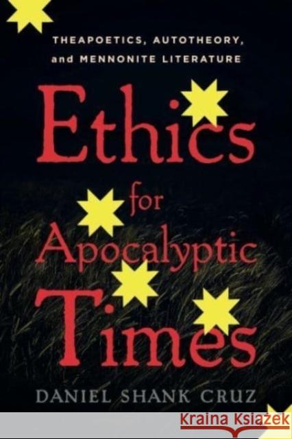 Ethics for Apocalyptic Times Daniel Shank (Associate Professor of English, Utica College) Cruz 9780271095646 Pennsylvania State University Press - książka