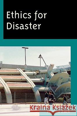 Ethics for Disaster Naomi Zack 9780742564947 Rowman & Littlefield Publishers - książka