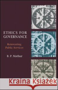 Ethics for Governance: Reinventing Public Services B. P. Mathur 9781138018853 Routledge India - książka