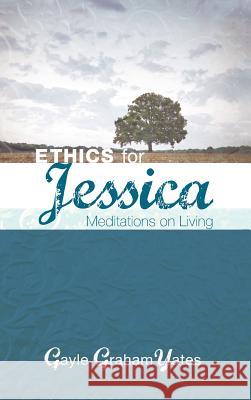 Ethics for Jessica Gayle Graham Yates 9781498254823 Wipf & Stock Publishers - książka