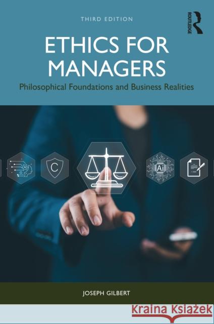 Ethics for Managers: Philosophical Foundations and Business Realities Joseph Gilbert 9781032973791 Routledge - książka
