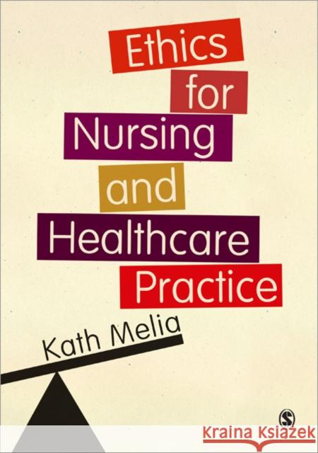 Ethics for Nursing and Healthcare Practice Kath M Melia 9780857029300 Sage Publications Ltd - książka