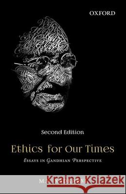 Ethics for Our Times: Essays in Gandhian Perspective M. V. Nadkarni 9780199450534 OUP India - książka