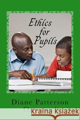 Ethics For Pupils Onuntuei, Diane Patterson 9781533444776 Createspace Independent Publishing Platform - książka