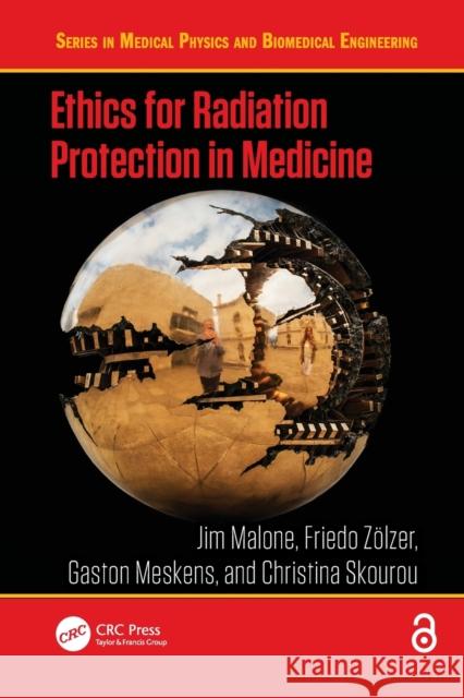 Ethics for Radiation Protection in Medicine Jim Malone Friedo Z 9780367570712 CRC Press - książka