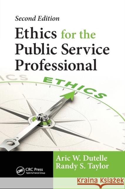 Ethics for the Public Service Professional Aric W. Dutelle Randy S. Taylor 9780367781620 CRC Press - książka