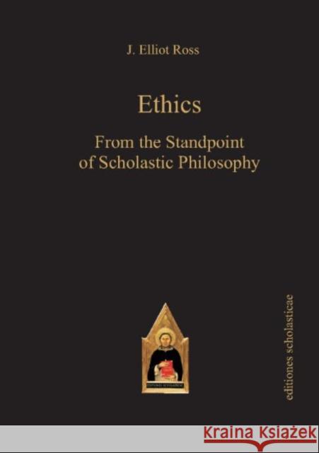 Ethics: From the Standpoint of Scholastic Philosophy Ross, John Elliot 9783868385106 Ontos - książka