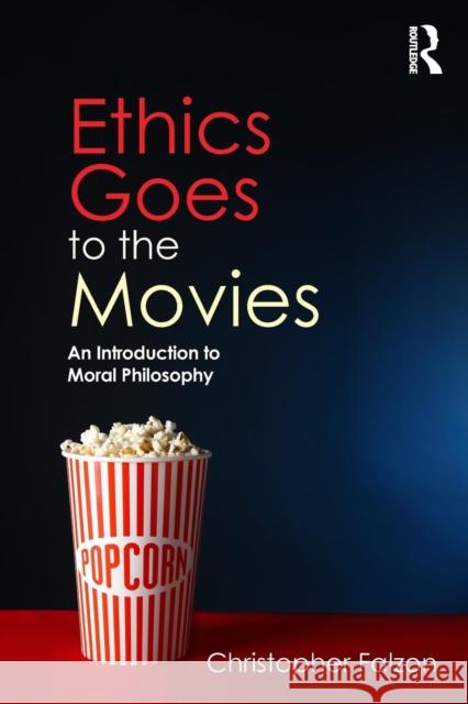 Ethics Goes to the Movies: An Introduction to Moral Philosophy Christopher Falzon 9781138938205 Routledge - książka