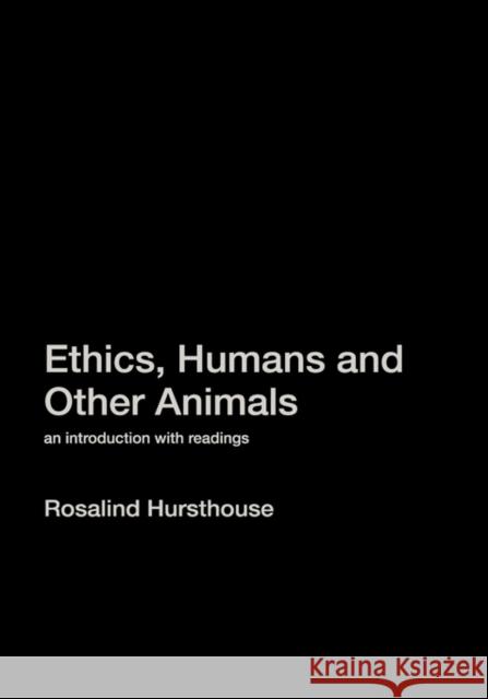 Ethics, Humans and Other Animals: An Introduction with Readings Hursthouse, Rosalind 9780415212410 Routledge - książka