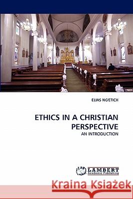 Ethics in a Christian Perspective  9783844305173 LAP Lambert Academic Publishing AG & Co KG - książka