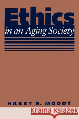 Ethics in an Aging Society Harry R. Moody 9780801853975 Johns Hopkins University Press - książka