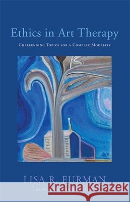 Ethics in Art Therapy: Challenging Topics for a Complex Modality Furman, Lisa R. 9781849059381  - książka