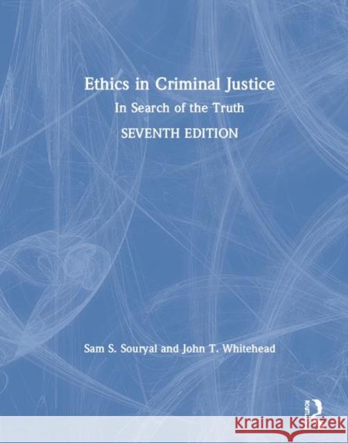 Ethics in Criminal Justice: In Search of the Truth Sam S. Souryal John T. Whitehead 9781138353657 Routledge - książka