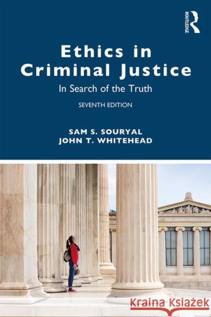 Ethics in Criminal Justice: In Search of the Truth Sam S. Souryal John T. Whitehead 9781138353664 Routledge - książka