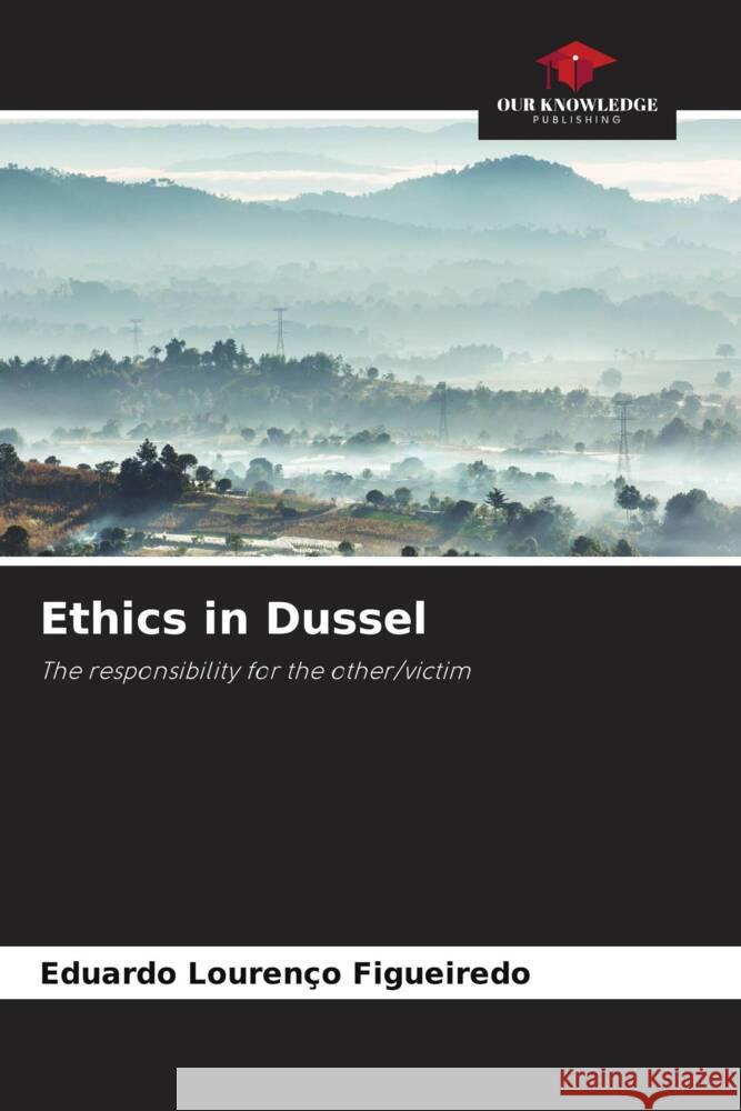 Ethics in Dussel Figueiredo, Eduardo Lourenço 9786204768182 Our Knowledge Publishing - książka