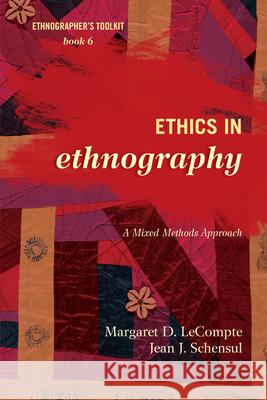 Ethics in Ethnography: A Mixed Methods Approach LeCompte, Margaret D. 9780759122093 Altamira Press - książka